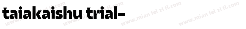 taiakaishu trial字体转换